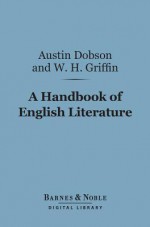 A Handbook of English Literature (Barnes & Noble Digital Library) - Austin Dobson, W Hall Griffin