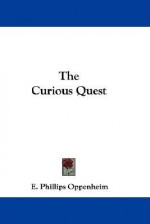 The Curious Quest - E. Phillips Oppenheim