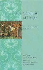 The Conquest of Lisbon: de Expugnatione Lyxbonensi - Jonathan Phillips