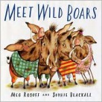 Meet Wild Boars - Meg Rosoff, Sophie Blackall