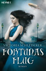 Fortunas Flug - Victoria Schlederer