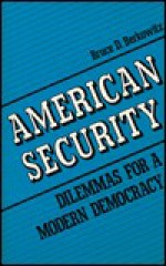 American Security: Dilemmas for a Modern Democracy - Bruce D. Berkowitz