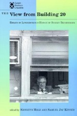 The View from Building 20: Essays in Linguistics in Honor of Sylvain Bromberger - Kenneth Hale