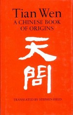 Tian Wen: A Chinese Book of Origins - Qu Yuan, Stephen Field