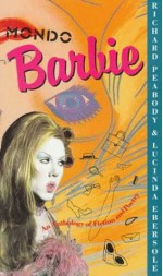 Mondo Barbie: An Anthology of Fiction & Poetry - Lucinda Ebersole, Richard Peabody