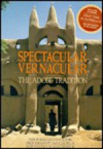 Spectacular Vernacular: The Adobe Tradition - Jean-Louis Bourgeois, Basil Davidson