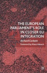 The European Parliament's Role in Closer Eu Integration - Richard Corbett