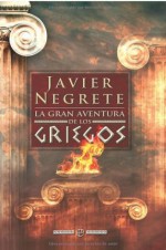 La gran aventura de los griegos (Historia (la Esfera)) (Spanish Edition) - Javier Negrete