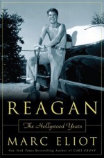 Reagan: The Hollywood Years - Marc Eliot