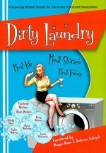 Dirty Laundry: Real Life. Real Stories. Real Funny - Maggie Rowe, Andersen Gabrych, Taylor Negron, Richard Belzer, Laura Silverman, Mary Birdsong, Amy Stiller, Randy Sklar, Stirling Gardner