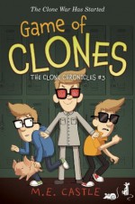 Game of Clones: The Clone Chronicles #3 - M.E. Castle