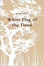 White Flag of the Dead - Joseph Talluto