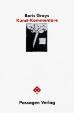 Kunst-Kommentare - Boris Groĭs