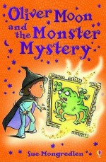 Oliver Moon and the Monster Mystery - Sue Mongredien, Jan McCafferty