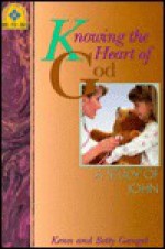 Knowing the Heart of God: A Study of John (Accent on truth bible study series) - Kenneth O. Gangel, Elizabeth Gangel