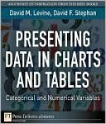 Presenting Data in Charts and Tables: Categorical and Numerical Variables - David Levine, David Stephan