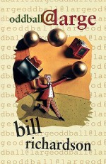 Oddball @ Large - Bill Richardson