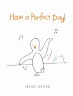 Have a Perfect Day - Jenny Kempe