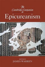 The Cambridge Companion to Epicureanism - James Warren