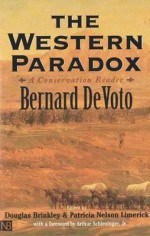 The Western Paradox: A Conservation Reader - Bernard DeVoto, Douglas Brinkley, Patricia Nelson Limerick