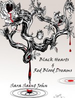 Black Hearts & Red Blood Dreams - Sara Saint John