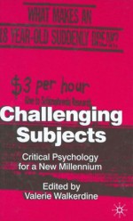 Challenging Subjects: Critical Psychology for a New Millennium - Valerie Walkerdine