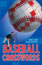 Baseball Crosswords - David J. Kahn, Will Shortz