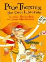 Prue Theroux the cool librarian - Gillian Rubinstein, David Mackintosh