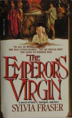 The Emperor's Virgin - Sylvia Fraser