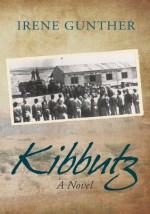 Kibbutz: A Novel - Irene Gunther