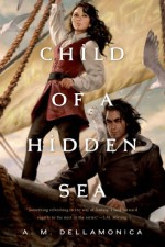Child of a Hidden Sea - A.M. Dellamonica