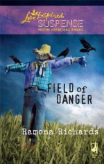 Field of Danger (Steeple Hill Love Inspired Suspense #176) - Ramona Richards