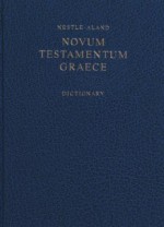 Holy Bible: Nestle-aland Novum Testamentum Graece With Greek-English Dictionary - Anonymous, Kurt Aland, Barbara Aland, Johannes Karavidopoulos