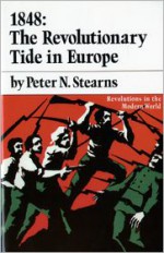 1848: The Revolutionary Tide in Europe - Peter N. Stearns