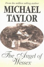 The Angel Of Wessex - Michael Taylor