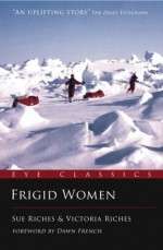 Frigid Women (Eye Classics) - Sue Riches, Victoria Riches, Dawn French