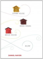 Straw House, Wood House, Brick House, Blow: Four Novellas by Daniel Nayeri - Daniel Nayeri