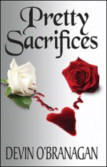 Pretty Sacrifices - Devin O'Branagan