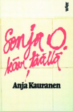 Sonja O. kävi täällä - Anja Kauranen