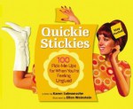 Quickie Stickies: 100 Pick-Me-Ups for When You're Feeling Unglued - Karen Salmansohn