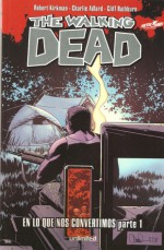 En Lo Que Nos Convertimos Parte 2 - Robert Kirkman, Charlie Adlard, Cliff Rathburn, Mauro Mantella, Leonardo Scarano