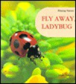 Fly Away, Ladybug (Hartley, Linda. Shining Nature.) - Linda Hartley