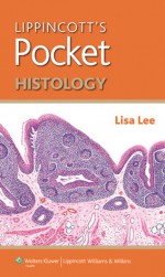 Lippincott's Pocket Histology - Lisa Lee