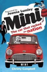 Mini: The Car that Rocked the Nation - Christy Campbell, Joanna Lumley