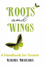 Roots and Wings - Raksha Bharadia