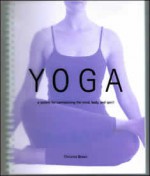 Yoga;A System For Harmonizing The Mind, Body And Spirit - Christina Brown