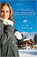 A Wedding Blunder in the Black Hills - Kim O'Brien