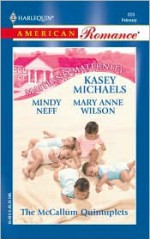 The McCallum Quintuplets: Great Expectations/Delivered with a Kiss/And Babies Make Seven (Maitland Maternity Clinic Anthology) (Harlequin American Romance, No 909) - Kasey Michaels, Mary Anne Wilson, Mindy Neff