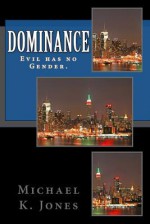 Dominance: Part 3 - Michael K. Jones