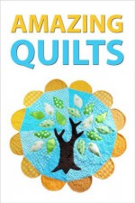 Amazing Quilts - Tips and Ideas - Instructables Author